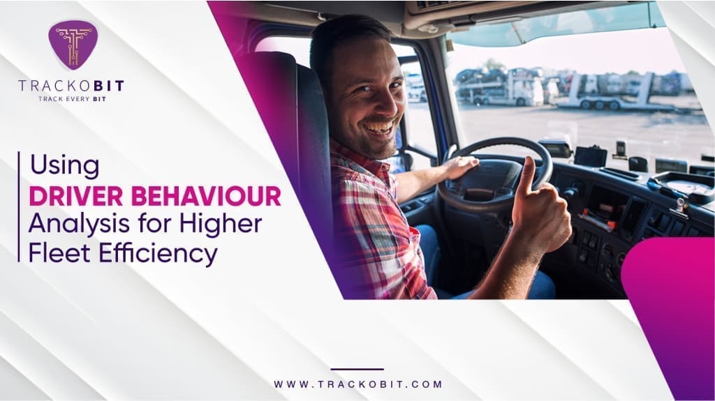 Using Driver Behavior Analysis For Higher Fleet Efficiency