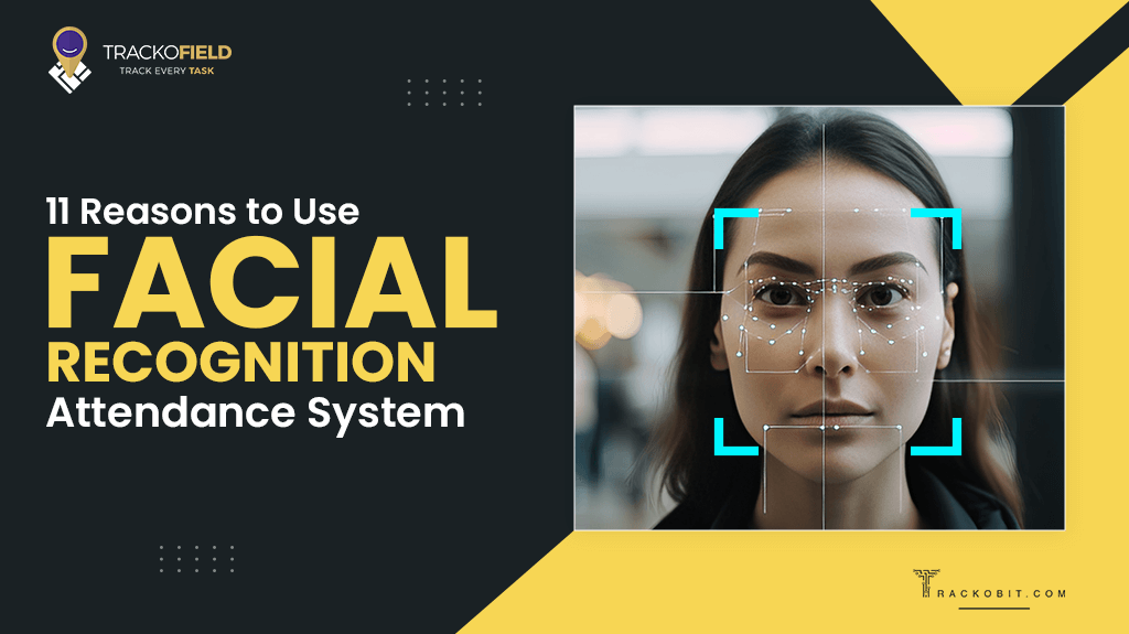 11 Reasons to Use Facial Recognition Attendance System