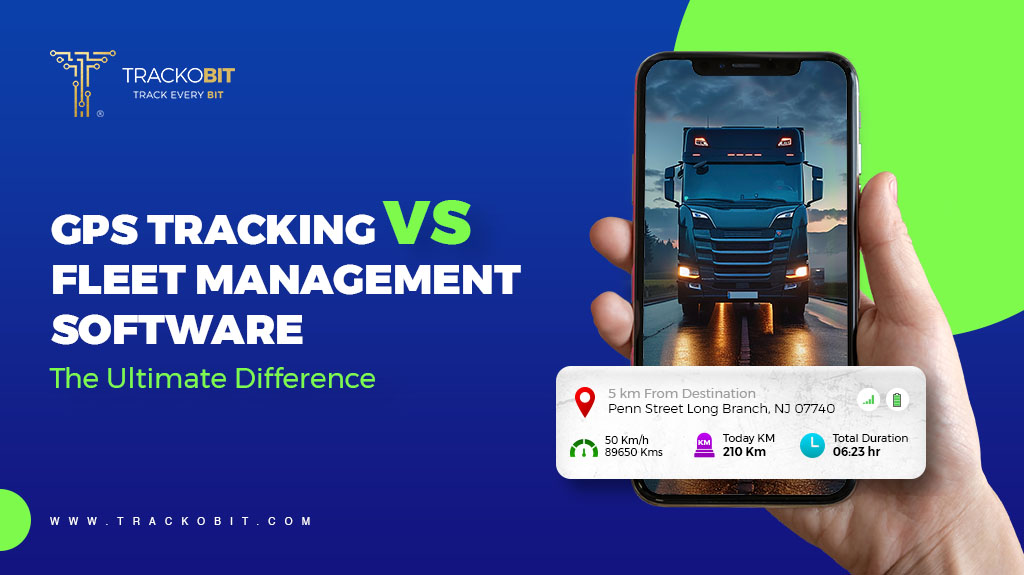 GPS Tracking Software Vs Fleet Management Software