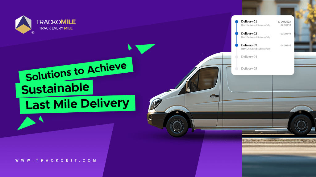 Solutions to Achieve Sustainable Last Mile Delivery