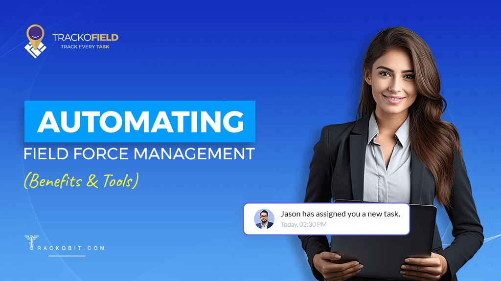 Automating Field Force Management (Benefits & Tools)
