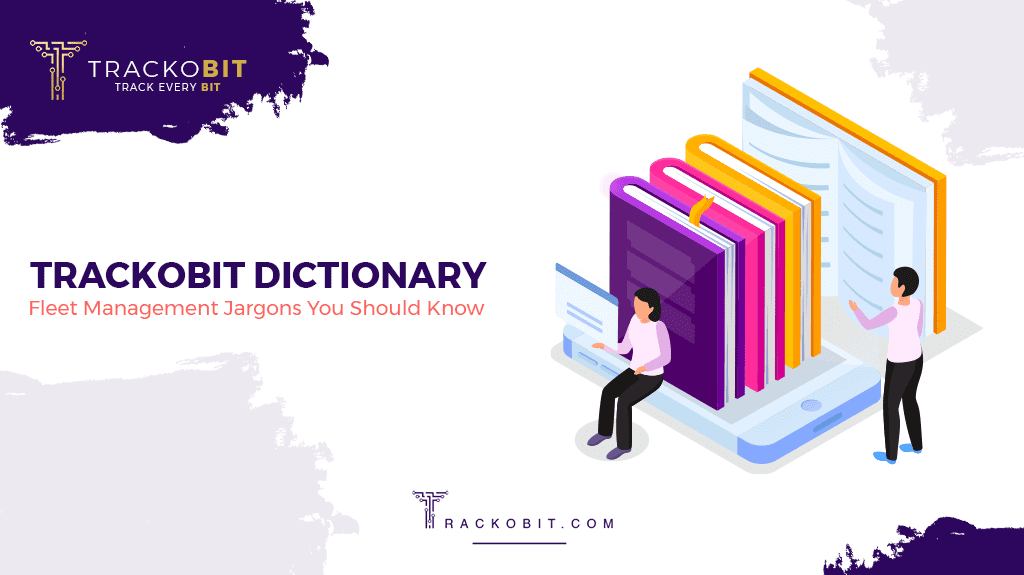 TrackoBit Dictionary: Fleet Management Software Terms Users Must Know