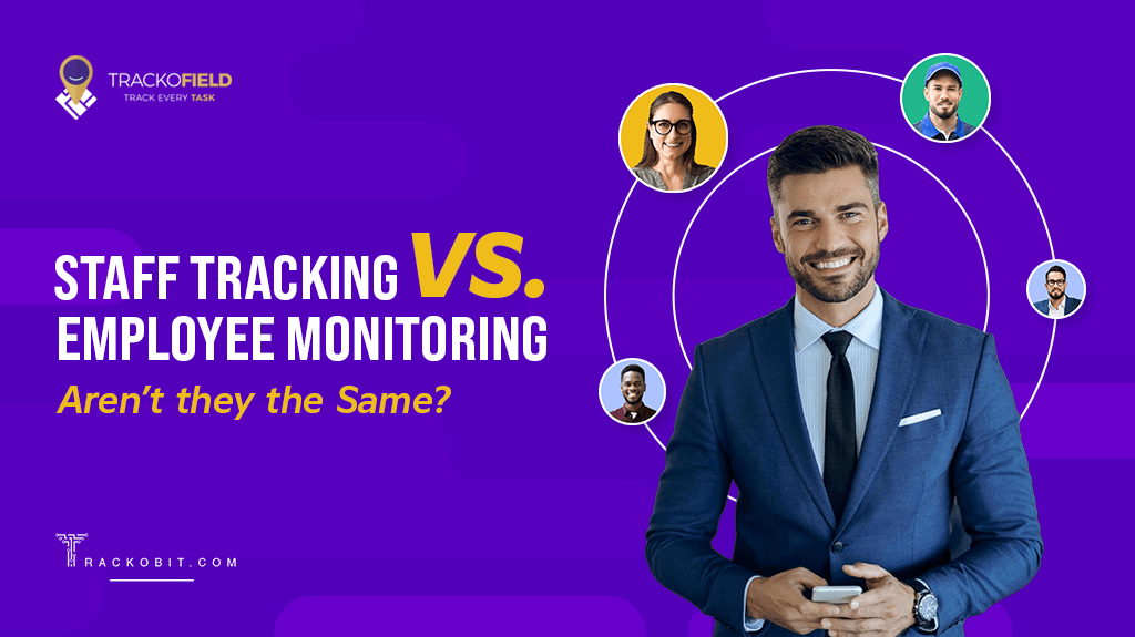 Staff Tracking vs Employee Monitoring – How are They Different?