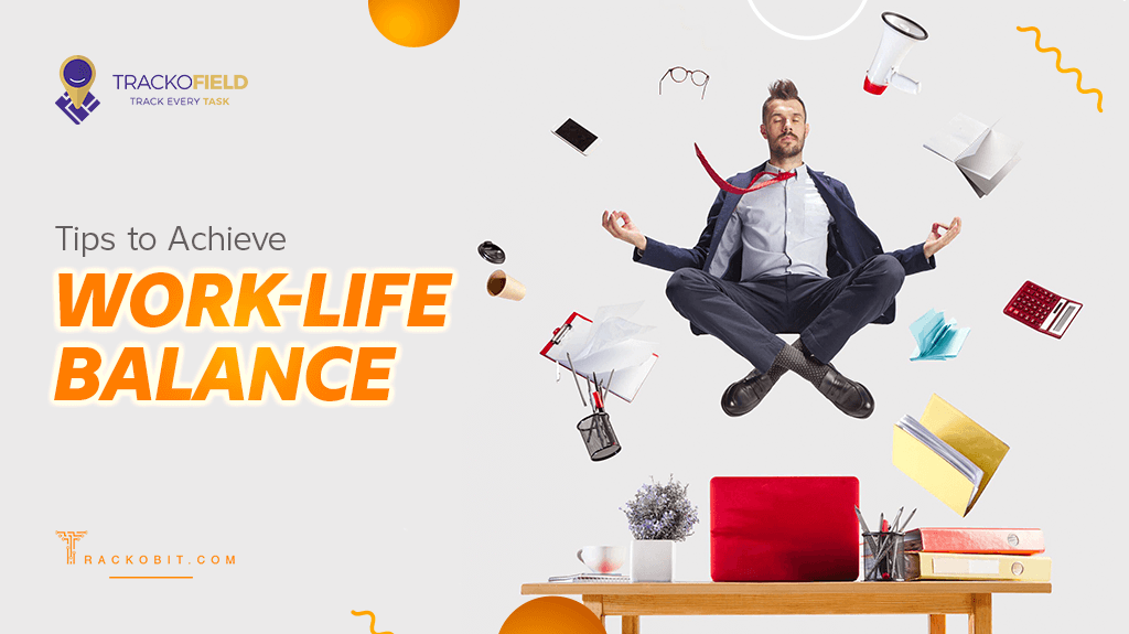 Tips to Achieve Work-Life Balance