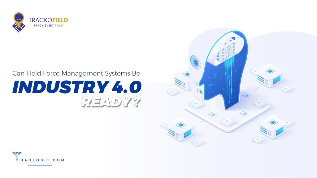 Can TrackoField Make Field Operations Industry 4.0 Ready